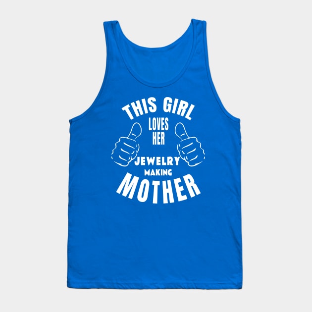 Love Jewelry Making Mother Tank Top by TLSDesigns